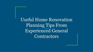 Useful Home Renovation Planning Tips From Experienced General Contractors