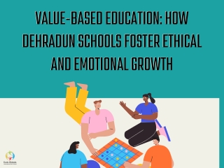 Value-Based Education How Dehradun Schools Foster Ethical and Emotional Growth