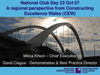 National Club Day 23 Oct 07 A regional perspective from Constructing Excellence Wales (CEW)