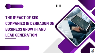 The Impact of SEO Companies in Dehradun on Business Growth and Lead Generation