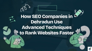 How SEO Companies in Dehradun Use Advanced Techniques to Rank Websites Faster
