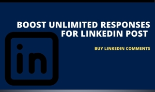 Buy LinkedIn Comments to Extensive Attention