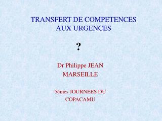 TRANSFERT DE COMPETENCES AUX URGENCES