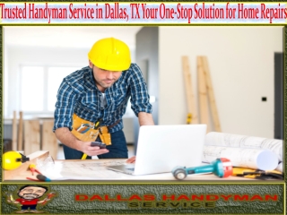 Trusted Handyman Service in Dallas, TX Your One-Stop Solution for Home Repairs