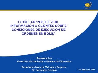 CIRCULAR 1985, DE 2010, INFORMACIÓN A CLIENTES SOBRE CONDICIONES DE EJECUCIÓN DE ÓRDENES EN BOLSA