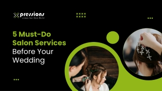 5 Must-Do Salon Services Before Your Wedding | Xpressions Unisex Hair Style World
