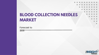 Blood Collection Needles Market Overview - 2031