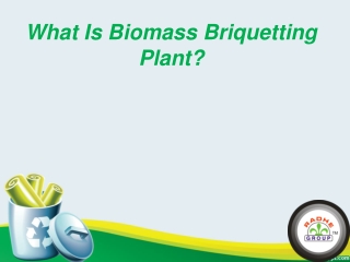 What is Biomass Briquetting Plant