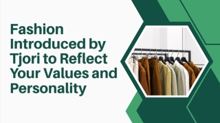 Fashion Introduced by Tjori to Reflect Your Values and Personality