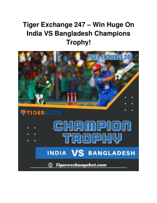 Tiger Exchange 247 – Win Huge On India VS Bangladesh Champions Trophy