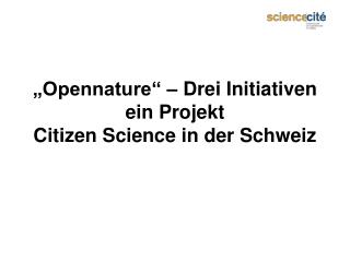„Opennature“ – Drei Initiativen ein Projekt Citizen Science in der Schweiz