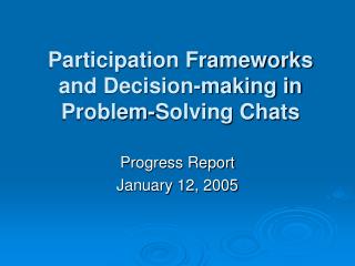 Participation Frameworks and Decision-making in Problem-Solving Chats