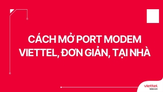 Cách mở port modem Viettel, đơn giản, tại nhà
