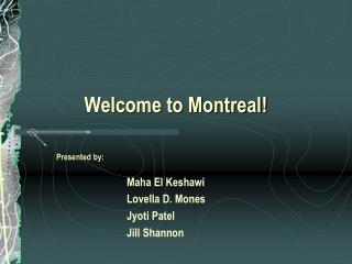 Welcome to Montreal!