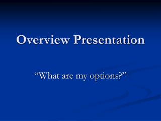Overview Presentation