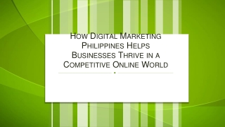 How Digital Marketing Philippines Helps Businesses Thrive in a Competitive Online World