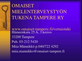OMAISET MIELENTERVEYSTYÖN TUKENA TAMPERE RY www.omaiset-tampere.fi/vertaistuki