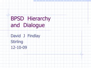 BPSD Hierarchy and Dialogue