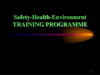 Safety-Health- Environmrnt TRAINING PROGRAMME