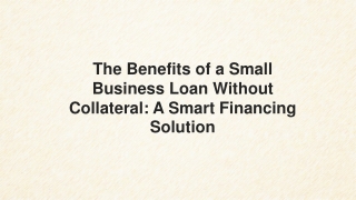 The Benefits of a Small Business Loan Without Collateral A Smart Financing Solution