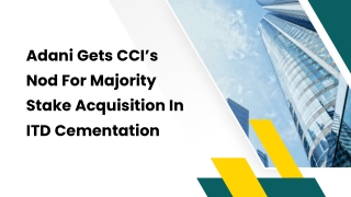 Adani Gets CCI’s Nod For Majority Stake Acquisition In ITD Cementation