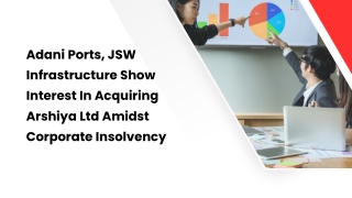 Adani Ports, JSW Infrastructure Show Interest In Acquiring Arshiya Ltd Amidst Corporate Insolvency