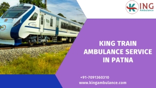 Use the Modern King Train Ambulance Services in Patna and Mumbai with ICU Setup