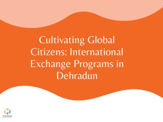 Cultivating Global Citizens International Exchange Programs in Dehradun