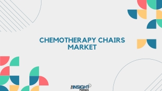 Chemotherapy Chairs Market Overview - 2031