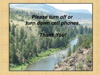 Please turn off or turn down cell phones. Thank You!