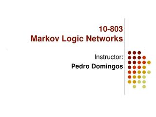 10-803 Markov Logic Networks