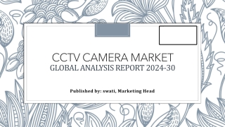 The Future of Security: CCTV Camera Market Insights and Growth Forecast to 2030