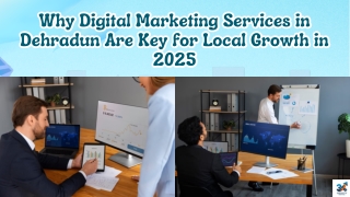 Why Digital Marketing Services in Dehradun Are Key for Local Growth in 2025