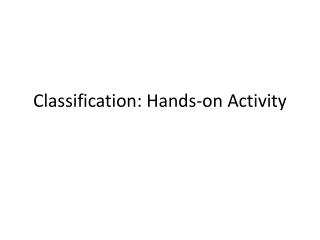 Classification: Hands-on Activity