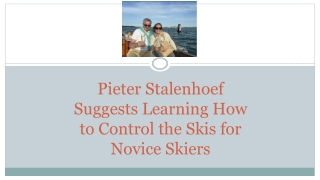 Pieter Stalenhoef Suggests Learning How to Control the Skis for Novice Skiers