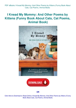 PDF eBooks I Knead My Mommy And Other Poems by Kittens (Funny Book About Cats  Cat Poems  Animal Boo
