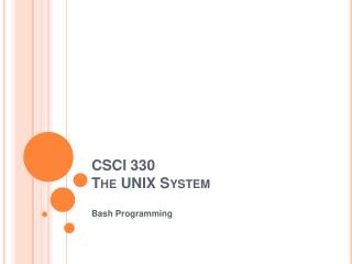 CSCI 330 The UNIX System