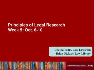 Principles of Legal Research Week 5: Oct. 6-10