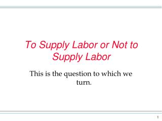 To Supply Labor or Not to Supply Labor