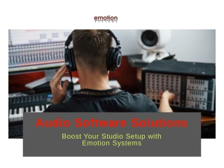 Audio Software Solutions Boost Your Studio Setup with Emotion Systems