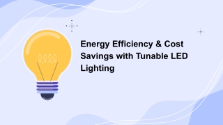 Energy Efficiency & Cost Savings with Tunable LED Lighting