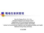 Shu-Chi Chang, Ph.D., P.E., P.A. Assistant Professor1 and Division Chief2 1Department of Environmental Engineering 2Divi