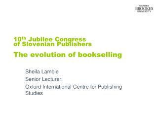 10 th Jubilee Congress of Slovenian Publishers The evolution of bookselling