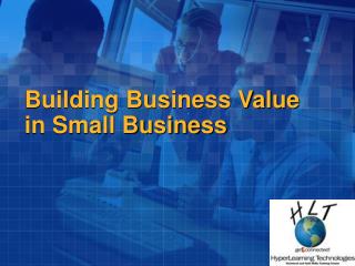 Building Business Value in Small Business