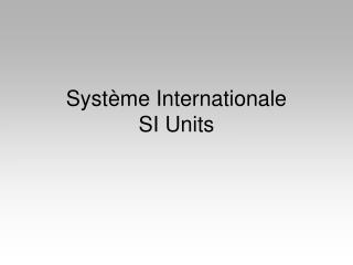 Syst è me Internationale SI Units