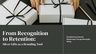 From Recognition to Retention: Silver Gifts as a Branding Tool