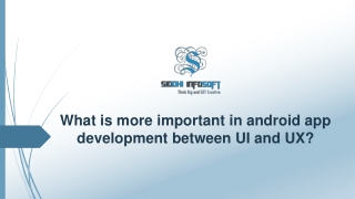 What is more important in android app development between UI and UX