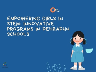 Empowering Girls in STEM Innovative Programs in Dehradun Schools
