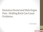 Emission Denial and Male Organ Pain - Holding Back Can Cause