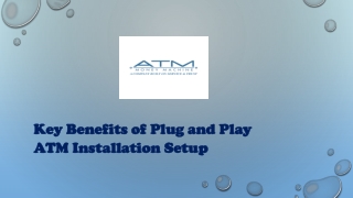 Key Benefits of Plug and Play ATM Installation Setup